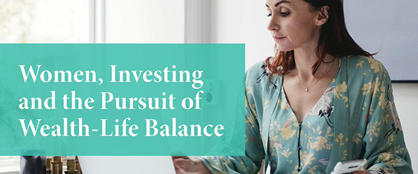 Women, Investing and the Pursuit of Wealth-Life Balance